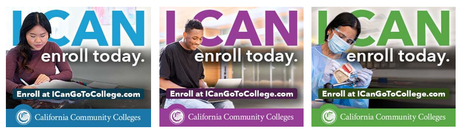 Three square images featuring a single student (from right to left) (1) sitting studying and writing, (2) outside sitting on a laptop and (3) in a mask with a brush in hand cleaning a false set of teeth. Text on images is I CAN enroll today Enroll at ICanGoToCollege.com California Community Colleges