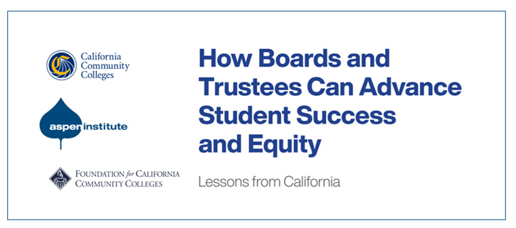 How Boards and Trustees can advance student success and equity; california community colleges; aspen institute; foundation for California community colleges