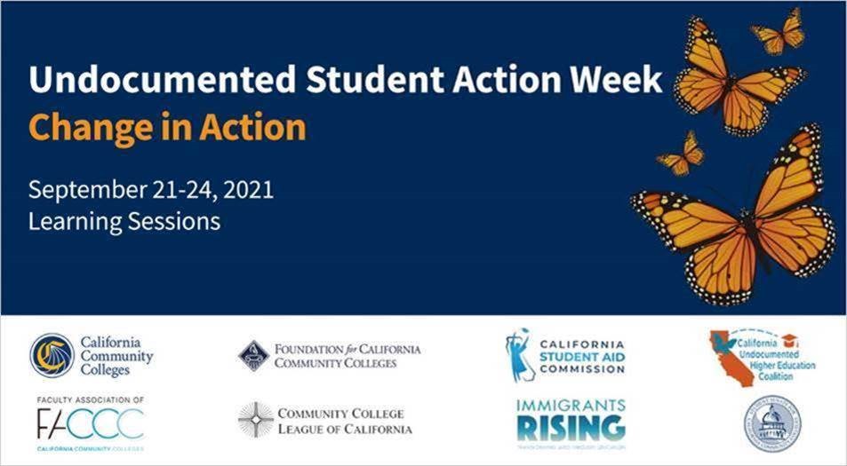 Undocumented Student Action Week Change in Action September 21-24, 2021 Learning Sessions.