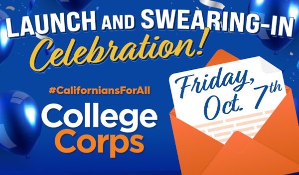launch and Swearing-In Celebration College Corps #CaliforniaForAll Friday, Oct. 7th
